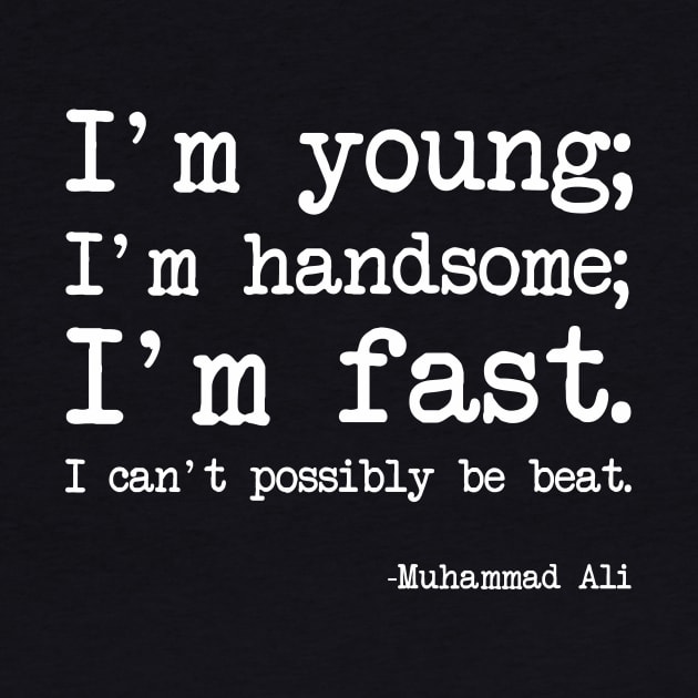 Muhammad Ali - I'm young; I'm handsome; I'm fast. I can't possibly be beat. - Dark version by demockups